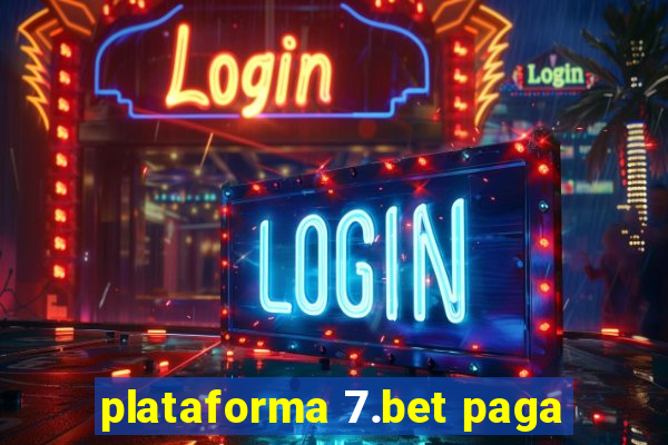 plataforma 7.bet paga